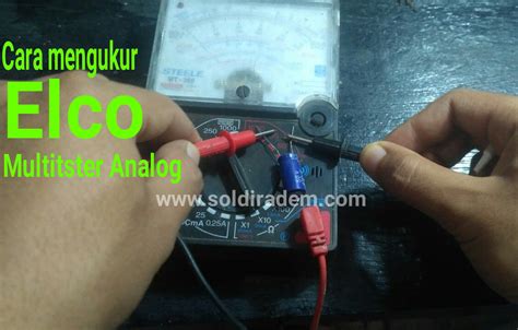 Cara Mengukur Elco Menggunakan Multitester Analog Soldiradem Blog