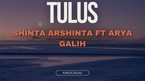 TULUS SHINTA ARSHINTA FT ARYA GALIH Lirik Video YouTube