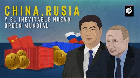 China Rusia Y El Inevitable Nuevo Orden Mundial Youtube