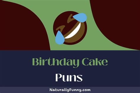 514 Birthday Cake Puns to Whip Your Humor into Shape - Naturally Funny