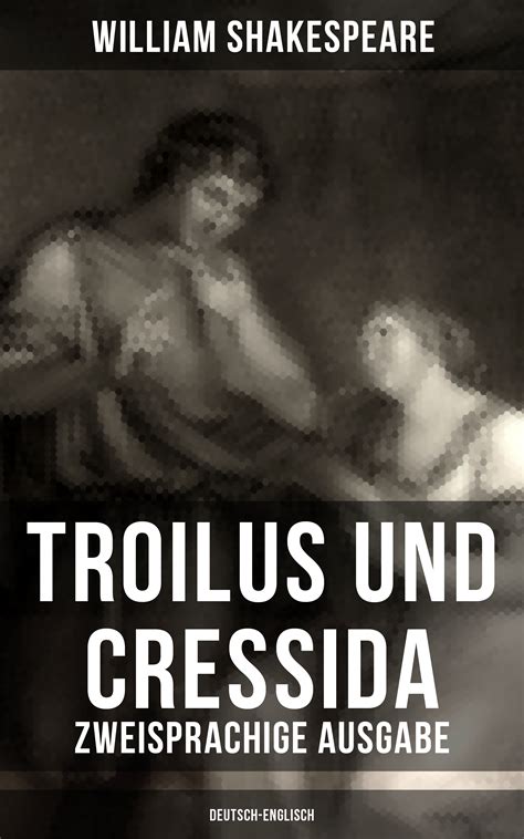 Troilus Und Cressida Zweisprachige Ausgabe Deutsch Englisch