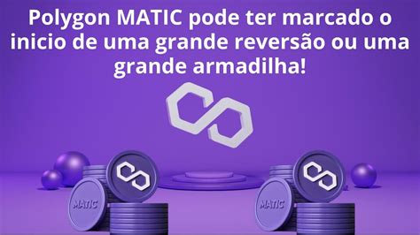 Polygon MATIC pode ter marcado o inicio de uma reversão e pode subir