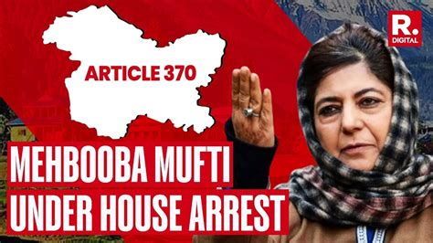 Ahead Of Verdict On Article 370 Pdp Claims Mehbooba Mufti Under House Arrest Youtube