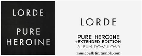 Lorde - Pure Heroine Extended Edition album... – music bulletin