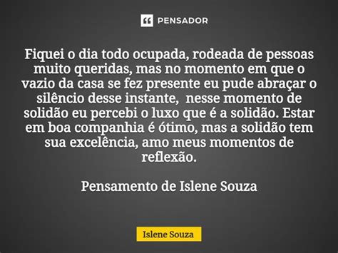 ⁠fiquei O Dia Todo Ocupada Rodeada De Islene Souza Pensador