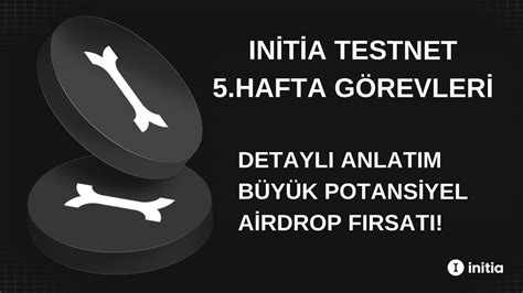 Initia Testnet Hafta G Revleri Detayli Anlatim Bu A Rdrop Ka Maz