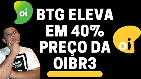 BTG Eleva em 40 preço alvo da ação da Oi OIBR3 e Reitera