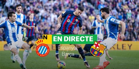 Espanyol Barça de la Lliga Santander DIRECTE Resum resultat i gols