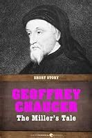 The Miller S Prologue And Tale By Geoffrey Chaucer