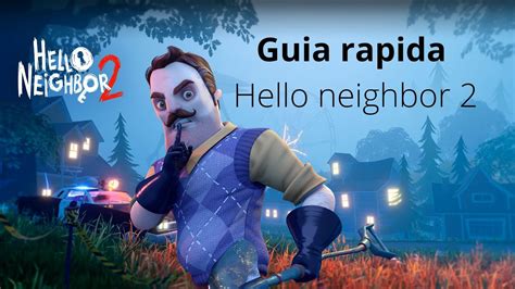 GUIA RAPIDA EN ESPAÑOL HELLO NEIGHBOR 2 IzzIMXGaming YouTube