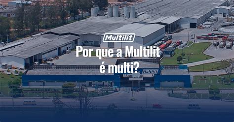 Multilit Indústria E Comércio Ltda - Por que a Multilit é Multi? - Grupo Multilit