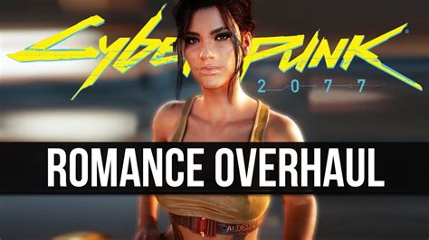 10 Mods To Overhaul Romance In Cyberpunk 2077 Cyberpunk 2077 Videos