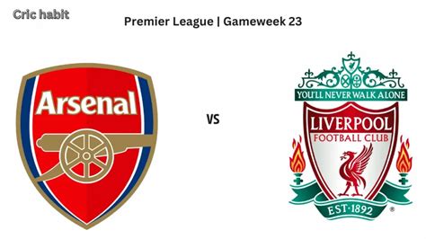 Premier League Arsenal Vs Liverpool Match Preview Prediction Team