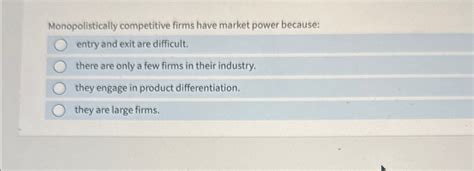 Solved Monopolistically Competitive Firms Have Market Power Chegg