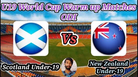 New Zealand Under 19s V Scotland Under 19s Warm Up Matches ICC