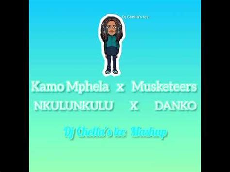 Kamo Mphela X Musketeers Nkulunkulu X Danko Dj Chella S Lee Mashup