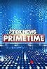 Fox News Primetime (TV Series 2021–2022) - Full Cast & Crew - IMDb