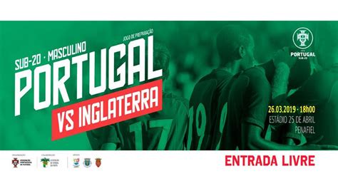 Seleção Nacional De Sub 20 Defronta Inglaterra Em Penafiel Imediato