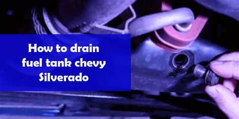 How To Drain Fuel Tank Chevy Silverado Truckwire Co