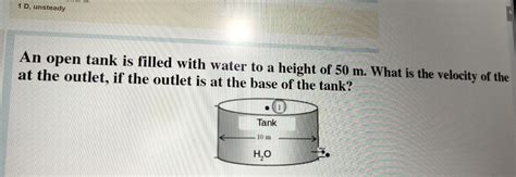 Solved An Open Tank Is Filled With Water To A Height Of Chegg