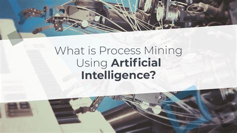 What is Process Mining using Artificial Intelligence? - Essentials