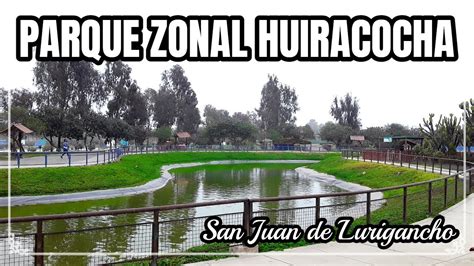 PARQUE ZONAL HUIRACOCHA SAN JUAN DE LURIGANCHO PARQUES EN LIMA