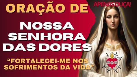 RECORRA A NOSSA SENHORA DAS DORES QUANDO ESTIVER SOFRENDO YouTube