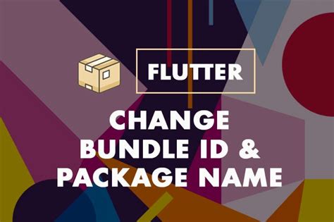 Modifying The Bundle Identifier Package Name And App Display Name In A