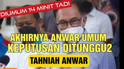 Minit Tadi Anwar Akhirnya Umum Keputusan Paling Ditunggu Parti Pkr