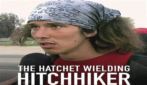 Netflixs The Hatchet Wielding Hitchhiker True Documentary Story Review