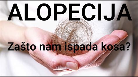 ALOPECIJA Zašto nam opada kosa Šta je alopecija kako nastaje i