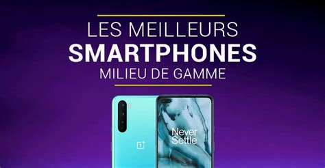 Guide D Achat Les Meilleurs Smartphones Milieu De Gamme De