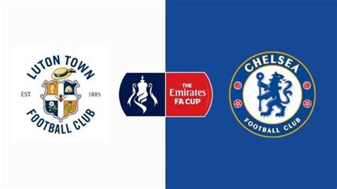 Fa Cup Luton Town Chelsea Le Formazioni Ufficiali 11contro11