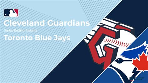 Cleveland Guardians Vs Toronto Blue Jays Series June 21 23 Odds