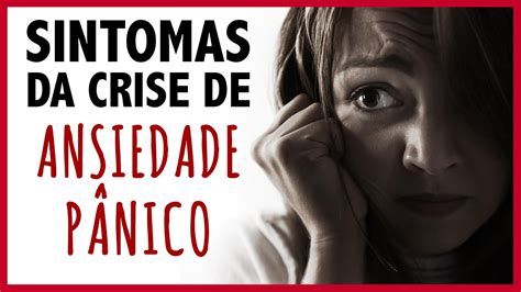 Sintomas da crise de ansiedade crise de pânico YouTube