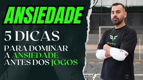 ANSIEDADE Aprenda A Dominar E Se Destacar Nos Jogos Futsal Goleiro