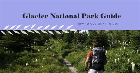 Glacier National Park Guide How To Go What To Do Best Trip Guide