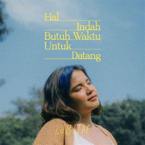 Hal Indah Butuh Waktu Untuk Datang Song By Idgitaf Spotify Indah