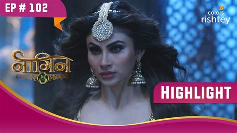 मसबत म फस Shivangi Naagin S3 नगन S3 Highlight Ep 102