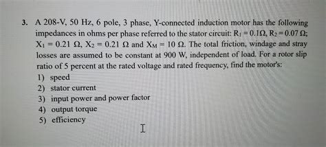 Solved 3 A 208 V 50 Hz6 Pole 3 Phase Y Connected