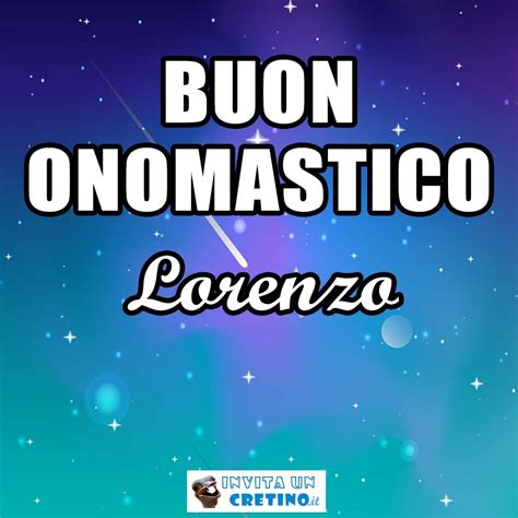 Buon Onomastico Lorenzo Agosto Immagini Di Auguri