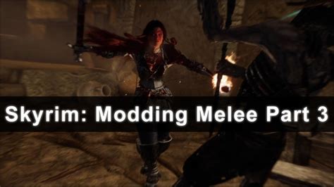 Skyrim Modding Melee Part 3 YouTube