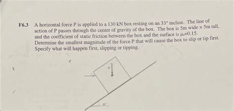 Solved 5.3 A horizontal force P is applied to a 130kN box | Chegg.com 