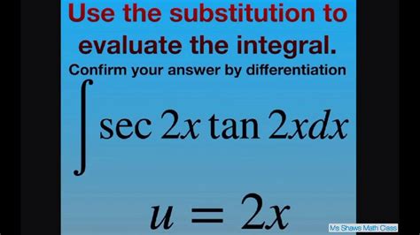 Use The Substitution U 2x To Evaluate The Integral Sec 2x Tan 2x Dx