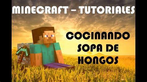 Minecraft Tutoriales Cocinando Sopa De Hongos Youtube