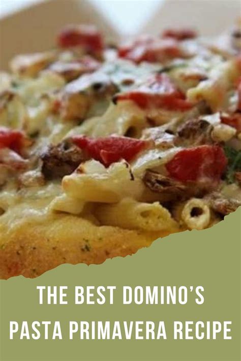 The Best Domino S Pasta Primavera Recipe Foods Kitchen Recipe In 2023 Dominos Pasta