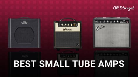 Top 15 Best Small Tube Amps Low Watt Combo And Head 2023