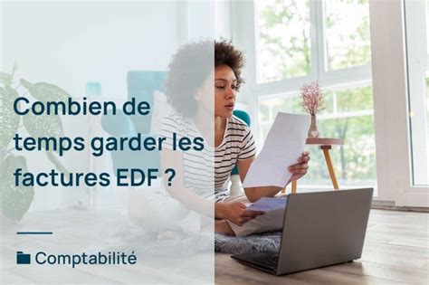 Combien De Temps Garder Les Factures EDF L Agence E