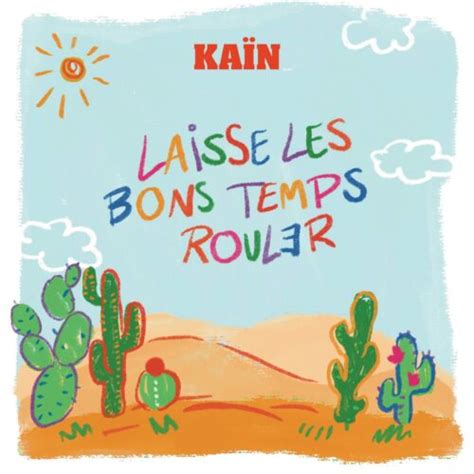 Torpille Kaïn LAISSE LES BONS TEMPS ROULER Torpille