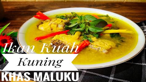 Resep Masakan Nusantara Ikan Kuah Kuning Khas Maluku YouTube